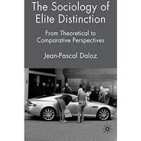 The Sociology of Elite Distinction: From Theoretical to Comparative Perspectives [Hardcover]