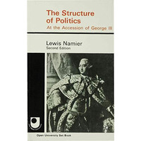 The Structure of Politics at the Accession of George III [Paperback]