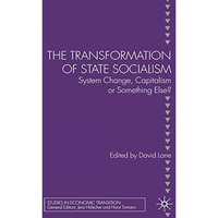 The Transformation of State Socialism: System Change, Capitalism, or Something E [Paperback]