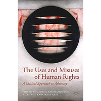 The Uses and Misuses of Human Rights: A Critical Approach to Advocacy [Hardcover]