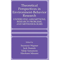 Theoretical Perspectives in Environment-Behavior Research: Underlying Assumption [Paperback]