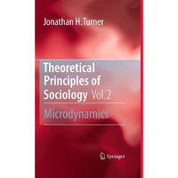 Theoretical Principles of Sociology, Volume 2: Microdynamics [Hardcover]