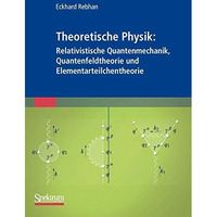 Theoretische Physik: Relativistische Quantenmechanik, Quantenfeldtheorie und Ele [Paperback]