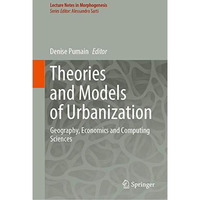 Theories and Models of Urbanization: Geography, Economics and Computing Sciences [Hardcover]