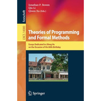 Theories of Programming and Formal Methods: Essays Dedicated to Jifeng He on the [Paperback]