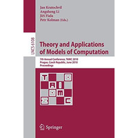 Theory and Applications of Models of Computation: 7th Annual Conference, TAMC 20 [Paperback]