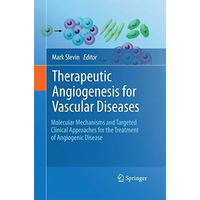 Therapeutic Angiogenesis for Vascular Diseases: Molecular Mechanisms and Targete [Paperback]