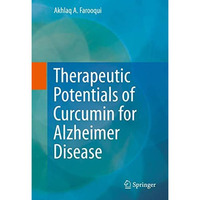 Therapeutic Potentials of Curcumin for Alzheimer Disease [Hardcover]