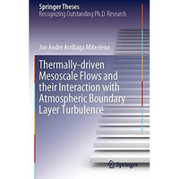 Thermally-driven Mesoscale Flows and their Interaction with Atmospheric Boundary [Paperback]