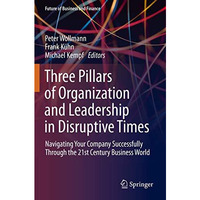 Three Pillars of Organization and Leadership in Disruptive Times: Navigating You [Paperback]