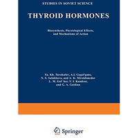 Thyroid Hormones: Biosynthesis, Physiological Effects, and Mechanisms of Action [Paperback]