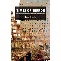 Times of Terror: Discourse, Temporality and the War on Terror [Hardcover]