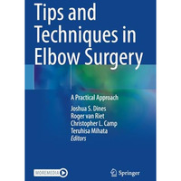 Tips and Techniques in Elbow Surgery: A Practical Approach [Paperback]