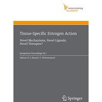 Tissue-Specific Estrogen Action: Novel Mechanisms, Novel Ligands, Novel Therapie [Hardcover]