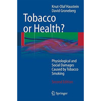 Tobacco or Health?: Physiological and Social Damages Caused by Tobacco Smoking [Paperback]