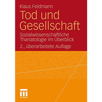 Tod und Gesellschaft: Sozialwissenschaftliche Thanatologie im ?berblick [Paperback]