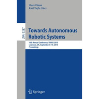 Towards Autonomous Robotic Systems: 16th Annual Conference, TAROS 2015, Liverpoo [Paperback]