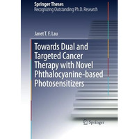 Towards Dual and Targeted Cancer Therapy with Novel Phthalocyanine-based Photose [Paperback]