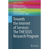 Towards the Internet of Services: The THESEUS Research Program [Paperback]