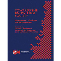 Towards the Knowledge Society: eCommerce, eBusiness and eGovernment The Second I [Hardcover]