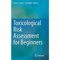 Toxicological Risk Assessment for Beginners [Hardcover]