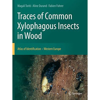 Traces of Common Xylophagous Insects in Wood: Atlas of Identification - Western  [Paperback]