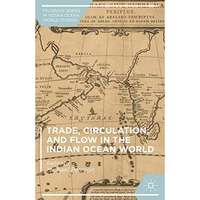 Trade, Circulation, and Flow in the Indian Ocean World [Hardcover]