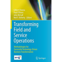 Transforming Field and Service Operations: Methodologies for Successful Technolo [Paperback]