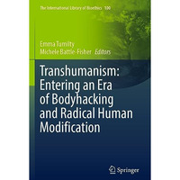 Transhumanism: Entering an Era of Bodyhacking and Radical Human Modification [Paperback]