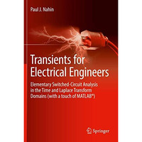 Transients for Electrical Engineers: Elementary Switched-Circuit Analysis in the [Hardcover]