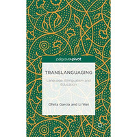 Translanguaging: Language, Bilingualism and Education [Hardcover]