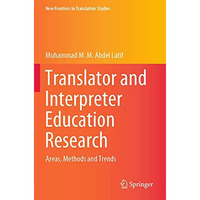 Translator and Interpreter Education Research: Areas, Methods and Trends [Paperback]