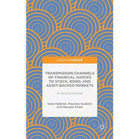 Transmission Channels of Financial Shocks to Stock, Bond, and Asset-Backed Marke [Hardcover]