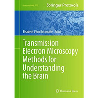 Transmission Electron Microscopy Methods for Understanding the Brain [Hardcover]