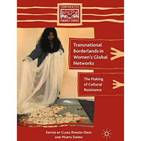 Transnational Borderlands in Womens Global Networks: The Making of Cultural Res [Paperback]