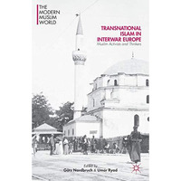 Transnational Islam in Interwar Europe: Muslim Activists and Thinkers [Hardcover]