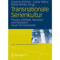 Transnationale Serienkultur: Theorie, ?sthetik, Narration und Rezeption neuer Fe [Paperback]