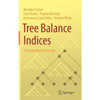 Tree Balance Indices: A Comprehensive Survey [Hardcover]