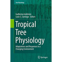 Tropical Tree Physiology: Adaptations and Responses in a Changing Environment [Hardcover]