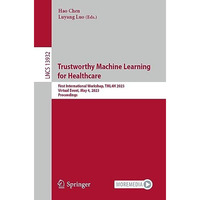 Trustworthy Machine Learning  for Healthcare: First International Workshop, TML4 [Paperback]