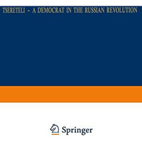 Tsereteli  A Democrat in the Russian Revolution: A Political Biography [Paperback]