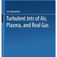 Turbulent Jets of Air, Plasma, and Real Gas / Issledovanie Turbulentnykh Strui V [Paperback]