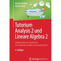 Tutorium Analysis 2 und Lineare Algebra 2: Mathematik von Studenten f?r Studente [Paperback]