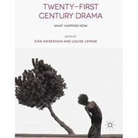 Twenty-First Century Drama: What Happens Now [Hardcover]