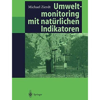 Umweltmonitoring mit nat?rlichen Indikatoren: Pflanzen  Boden  Wasser  Luft [Paperback]