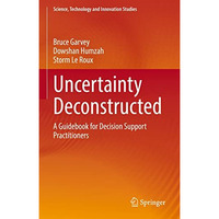 Uncertainty Deconstructed: A Guidebook for Decision Support Practitioners [Hardcover]