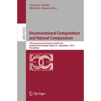 Unconventional Computation and Natural Computation: 14th International Conferenc [Paperback]