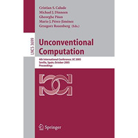 Unconventional Computation: 4th International Conference, UC 2005, Sevilla, Spai [Paperback]