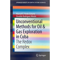 Unconventional Methods for Oil & Gas Exploration in Cuba: The Redox Complex [Paperback]