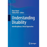 Understanding Disability: Interdisciplinary Critical Approaches [Hardcover]